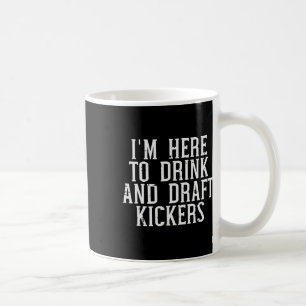 Ich bin hier, um Kickers zu entwerfen Lustige Draf Kaffeetasse