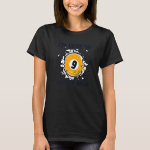 Ich bin hier, um meine Bälle Pool Snooker Balls Bi T-Shirt