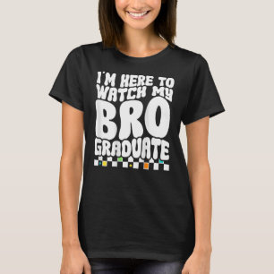 Ich bin hier, um meinem Bro-Graduate Groovy Brothe T-Shirt