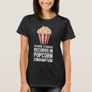 Ich bin hier, um Platten in Popcornkonsum zu brech T-Shirt