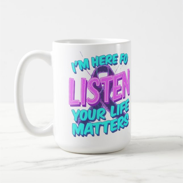 Ich bin hier um zuzuhören - Dein Leben ist wichtig Kaffeetasse (Links)