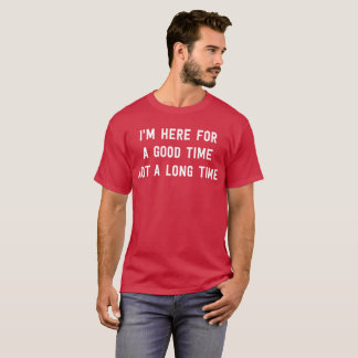 Ich bin hier während einer guten Zeit nicht eine T-Shirt