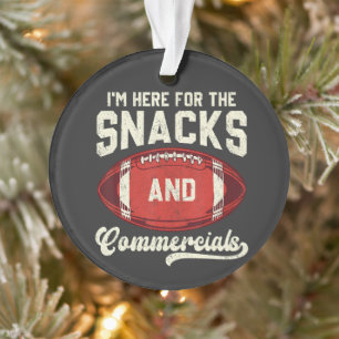 Ich bin hier wegen der Snacks und der Werbespots F Ornament