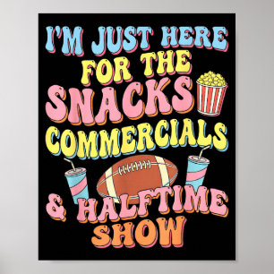 Ich bin hier wegen der Snacks Werbespots Halbzeits Poster