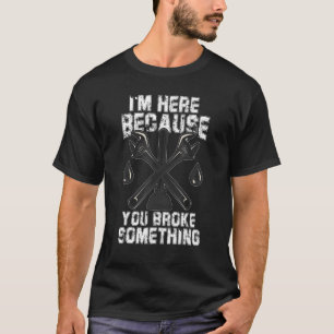 Ich bin hier, weil du etwas Handyman Pflaume kaput T-Shirt