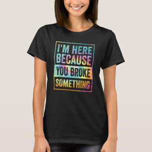Ich bin hier, weil du etwas Mechanische Krawatte k T-Shirt
