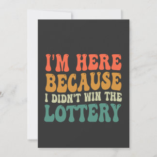 Ich bin hier, weil ich den Lotterie-Funny nicht ge Einladung