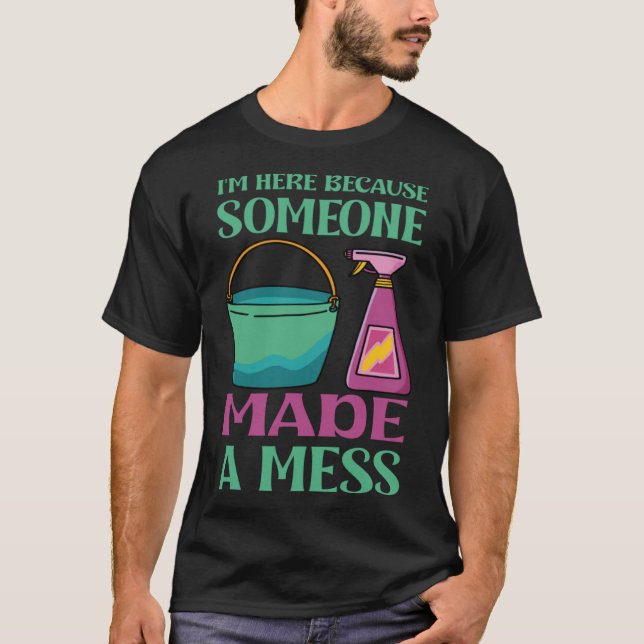 Ich bin hier, weil jemand ein Chaos gemacht hat T-Shirt (Vorderseite)