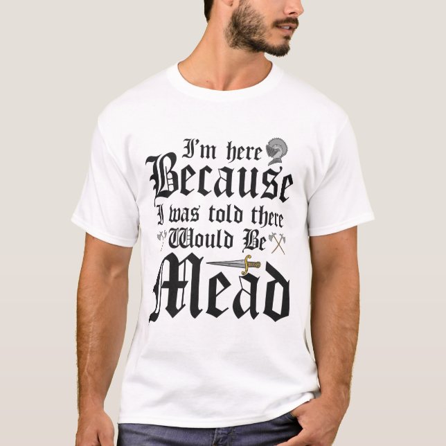Ich bin hier, weil mir gesagt wurde, es gäbe Fleis T-Shirt (Vorderseite)