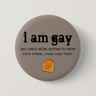 ich bin homosexuell und ich mag auch Toast Button