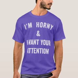 Ich bin horny unanständige Se-Zitat-Geschenk für s T-Shirt