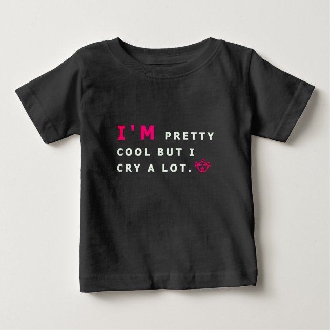 Ich bin hübsch cool, aber ich weine viel lustig baby t-shirt (Vorderseite)