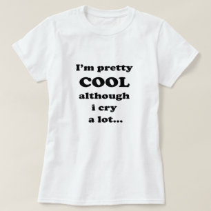 Ich bin hübsch cool, obwohl ich viel weine - Witzi T-Shirt