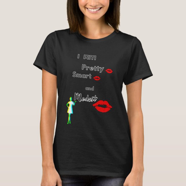 Ich bin hübsch klug und bescheiden T-Shirt (Vorderseite)
