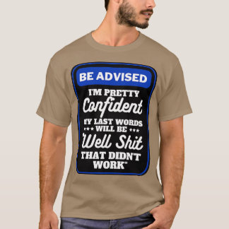 Ich bin Hübsch zuversichtlich, dass meine letzten T-Shirt