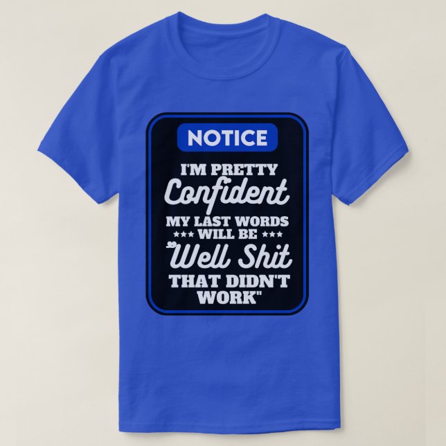 Ich bin Hübsch zuversichtlich, dass meine letzten  T-Shirt (Design vorne)