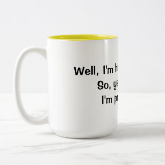 Ich bin hübsche beschäftigte Holding diese Tasse…. Zweifarbige Tasse