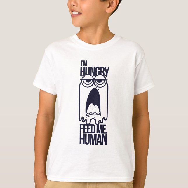 Ich bin hungrig, Füttre mir menschlich - Kinder si T-Shirt (Vorderseite)