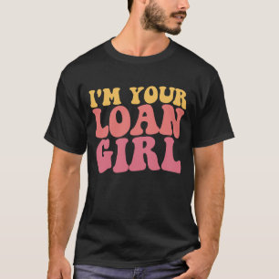Ich bin Ihr Darlehensmädchen Hypothekendarlehensbe T-Shirt