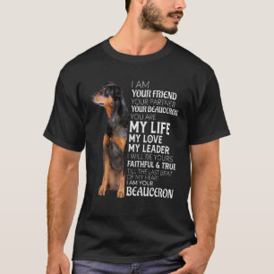 Ich bin Ihr Freund Ihr Partner Ihr Beauceron Dog T-Shirt