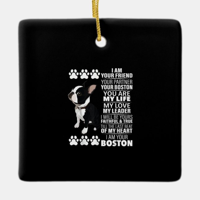 Ich bin Ihr Freund Ihr Partner Ihr Boston Terrier Keramikornament (Vorderseite)