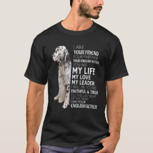 Ich bin Ihr Freund Ihr Partner Ihr Englisch-Setter T-Shirt