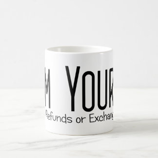 Ich bin Ihre keine Erstattung oder Umtausch Kaffeetasse