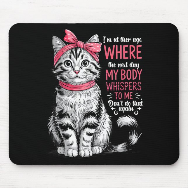 Ich bin im Alter, in dem mein Körper am nächsten T Mousepad (Vorne)