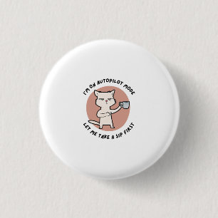 Ich bin im Autopilot-Modus lustige Katze Button