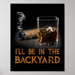 Ich bin im Hinterhof Funny Cigar und Bourbon Lov Poster
