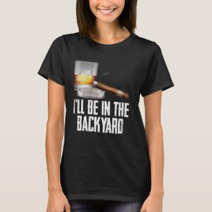 Ich bin im Hinterhof Zigar und Whiskey Bourbon. T-Shirt