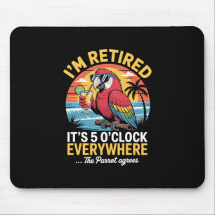 Ich bin im Ruhestand, es ist 5 Uhr überall, der Pa Mousepad