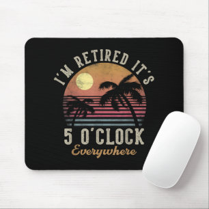 Ich bin im Ruhestand, es ist 5 Uhr überall Lustig Mousepad