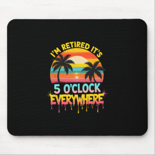 Ich bin im Ruhestand, es ist 5 Uhr überall Tropisc Mousepad