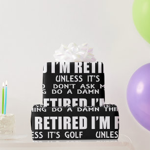 Ich bin im Ruhestand, es sei denn, es ist Golf-Ges Geschenkpapier