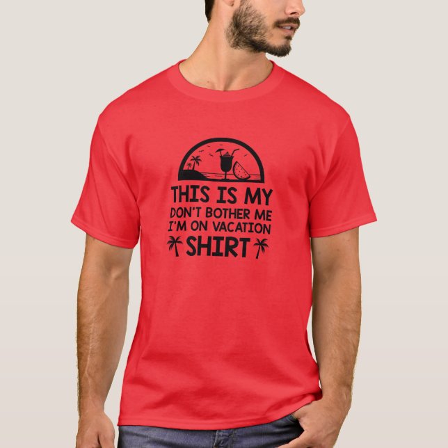 Ich bin im Urlaub T-Shirt (Vorderseite)