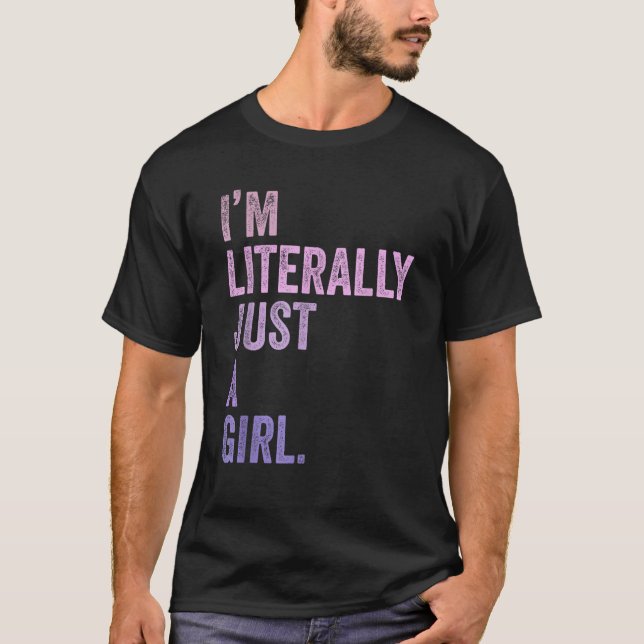 Ich bin im wahrsten Sinne des Wortes nur ein Mädch T-Shirt (Vorderseite)