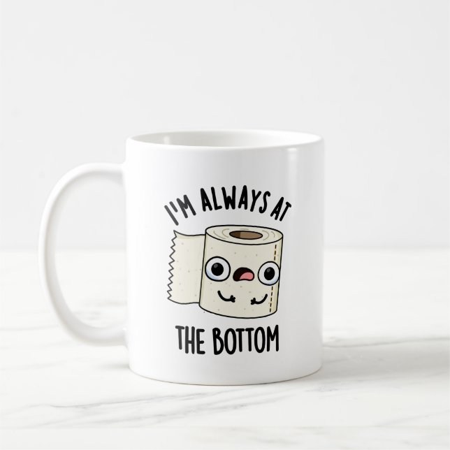 Ich bin immer am unteren Funny Toilet Paper Pun Kaffeetasse (Links)