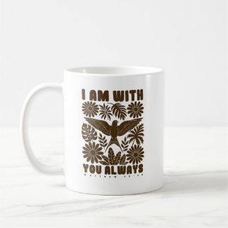 Ich bin immer bei dir – Matthäus 28:20 Christlich Kaffeetasse