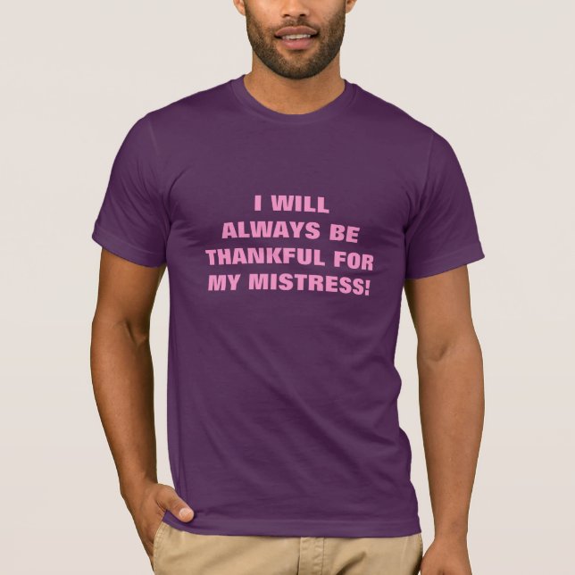 ICH BIN IMMER FÜR MEINE GELIEBTE DANKBAR! T-Shirt (Vorderseite)