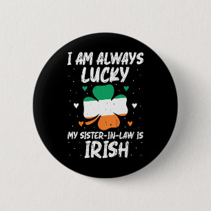 Ich bin immer glücklich, meine Schwester ist Irish Button