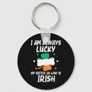Ich bin immer glücklich, meine Schwester ist Irish Schlüsselanhänger