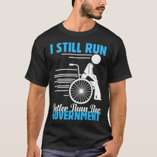 Ich bin immer noch besser als die Regierung, die s T-Shirt