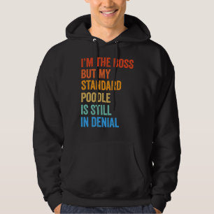Ich bin immer noch ein Boss Standard Poodle Hoodie