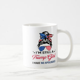 Ich bin immer noch ein Trump-Mädchen, ich entschul Kaffeetasse