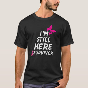 Ich bin immer noch hier Überlebende, die den Krebs T-Shirt