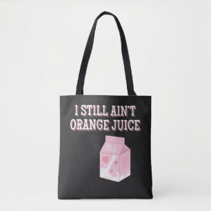 Ich bin immer noch kein Orangensaft Tasche