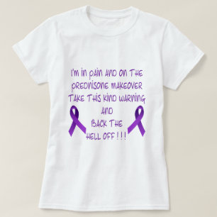 Ich bin in den Schmerz u. auf dem Prednison… T-Shirt