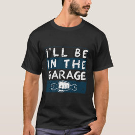 Ich bin in der Garage Mechanic Funny Vathers T-Shirt