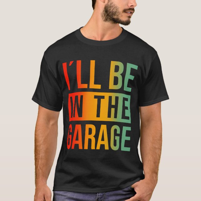 Ich bin in der Garage - Mechanik T-Shirt (Vorderseite)